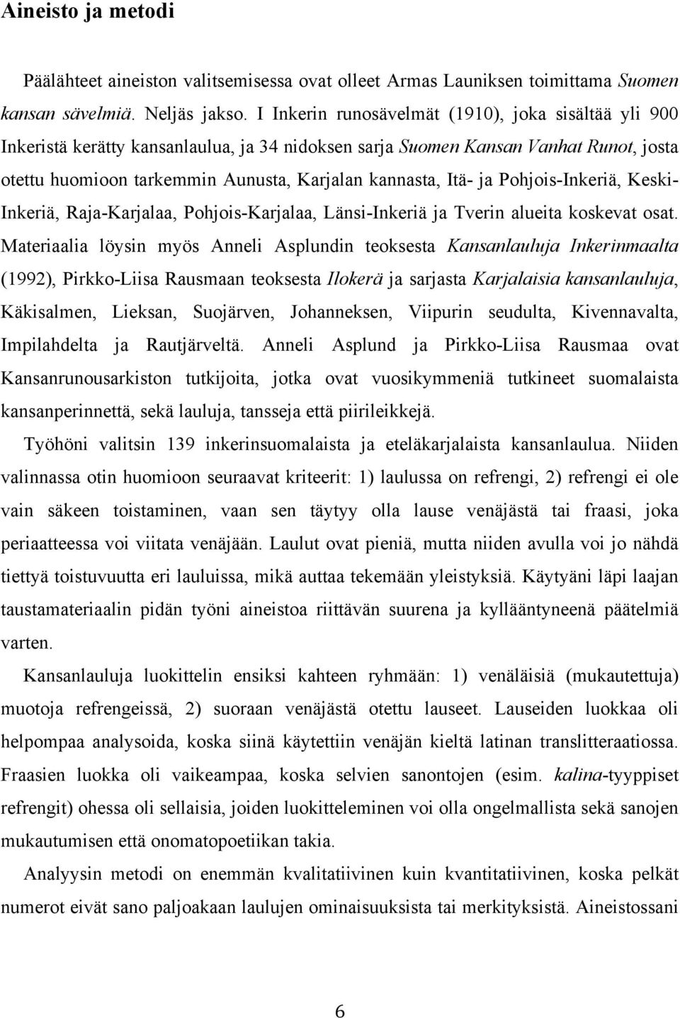 ja Pohjois-Inkeriä, Keski- Inkeriä, Raja-Karjalaa, Pohjois-Karjalaa, Länsi-Inkeriä ja Tverin alueita koskevat osat.