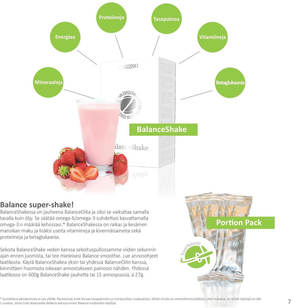 * BalanceShakessa on raikas ja kesäinen mansikan maku ja lisäksi useita vitamiineja ja kivennäisaineita sekä proteiineja ja betaglukaania.