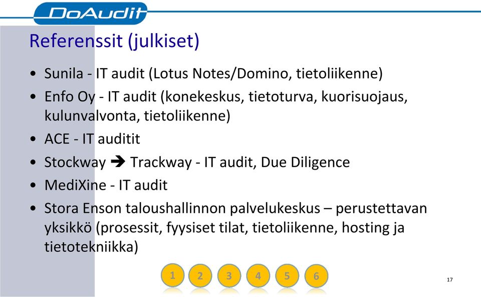 Trackway -IT audit, Due Diligence MediXine -IT audit Stora Enson taloushallinnon palvelukeskus