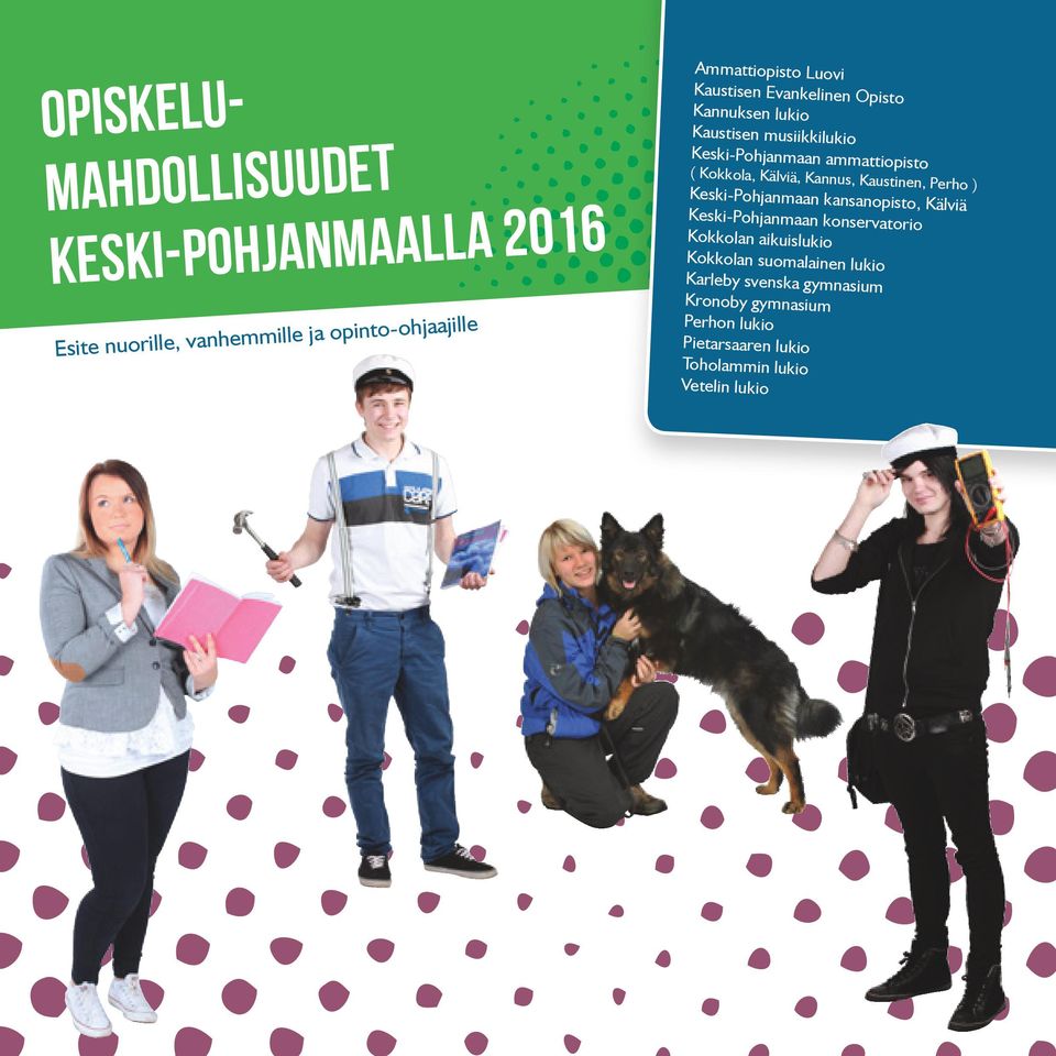 Kannus, Kaustinen, Perho ) Keski-Pohjanmaan kansanopisto, Kälviä Keski-Pohjanmaan konservatorio Kokkolan aikuislukio