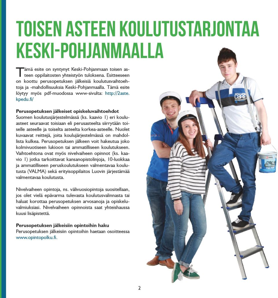 fi/ Perusopetuksen jälkeiset opiskeluvaihtoehdot Suomen koulutusjärjestelmässä (ks.