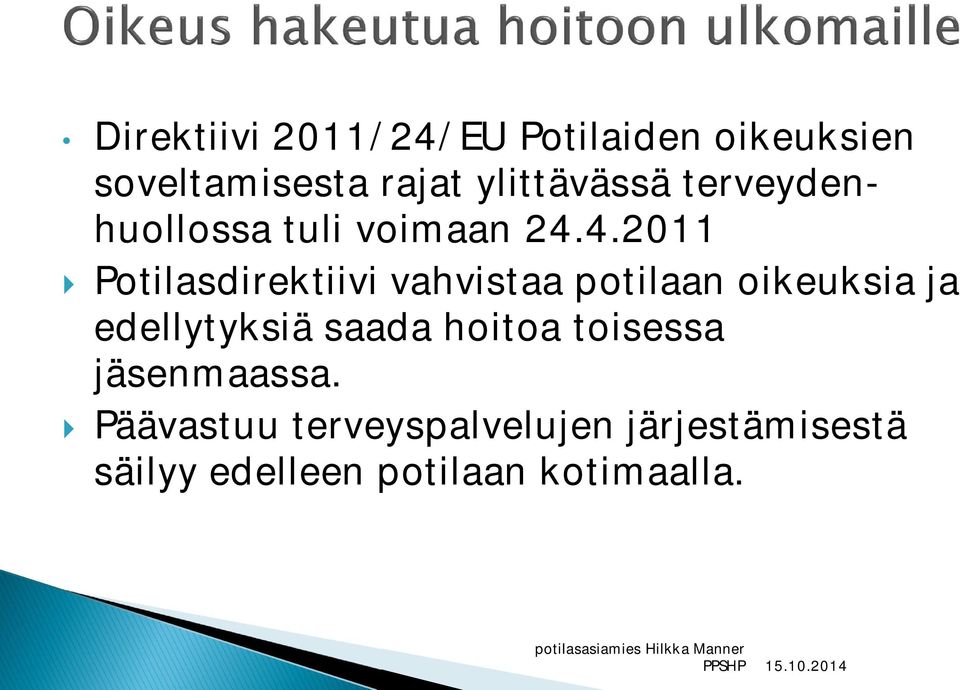 4.2011 } Potilasdirektiivi vahvistaa potilaan oikeuksia ja edellytyksiä