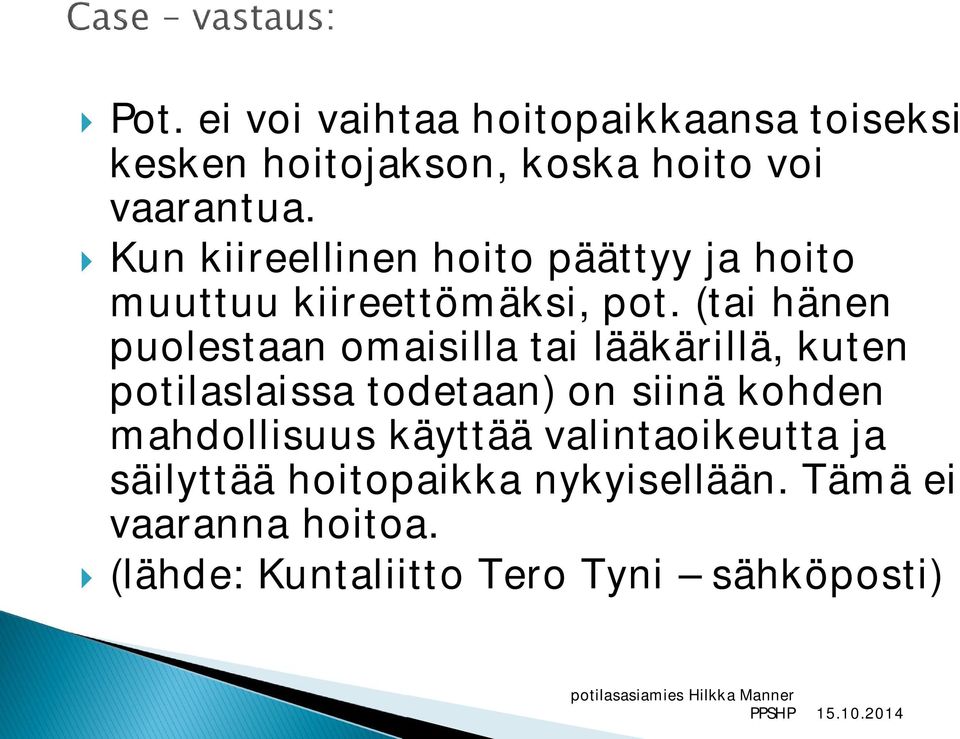 (tai hänen puolestaan omaisilla tai lääkärillä, kuten potilaslaissa todetaan) on siinä kohden