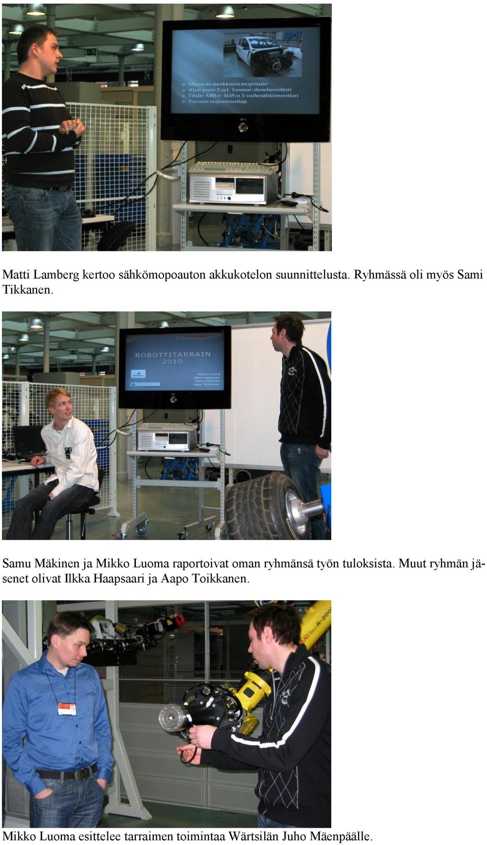 Samu Mäkinen ja Mikko Luoma raportoivat oman ryhmänsä työn tuloksista.