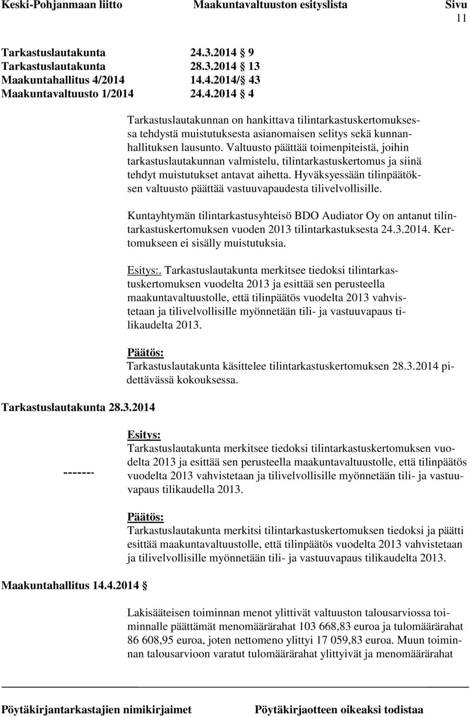 Hyväksyessään tilinpäätöksen valtuusto päättää vastuuvapaudesta tilivelvollisille.