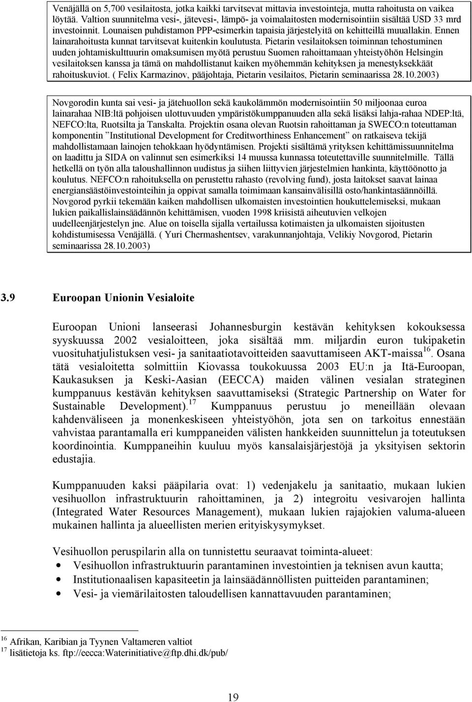 Ennen lainarahoitusta kunnat tarvitsevat kuitenkin koulutusta.