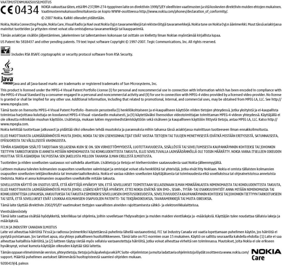 Nokia, Nokia Connecting People, Nokia Care, Visual Radio ja Navi ovat Nokia Oyj:n tavaramerkkejä tai rekisteröityjä tavaramerkkejä. Nokia tune on Nokia Oyj:n äänimerkki.