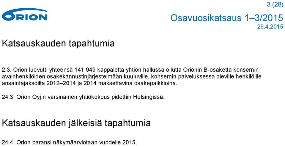 henkilöille ansaintajaksoilta 2012 2014 ja 2014 maksettavina osakepalkkioina. 24.3.