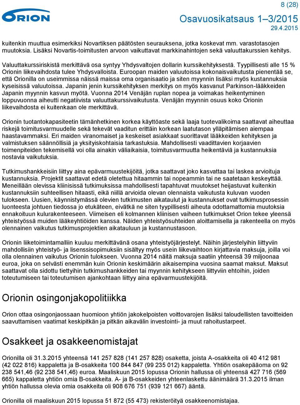 Tyypillisesti alle 15 % Orionin liikevaihdosta tulee Yhdysvalloista.