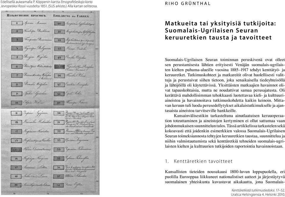 lähtien erityisesti Venäjän suomalais-ugrilaisten kielten puhuma-alueille vuosina 1885 1917 tehdyt kenttätyö- ja keruuretket.