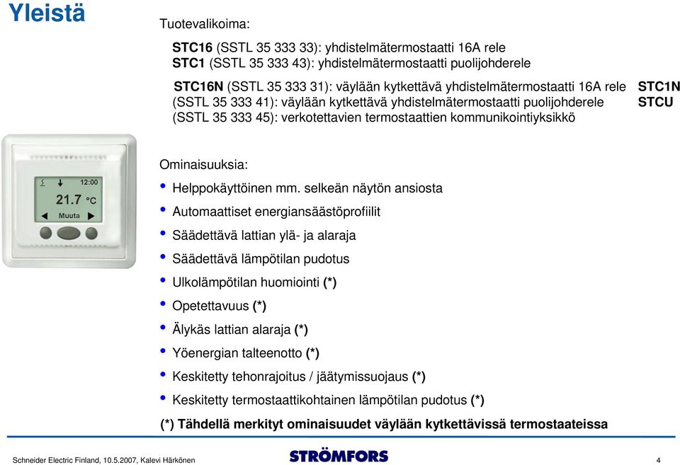 Ominaisuuksia: Helppokäyttöinen mm.