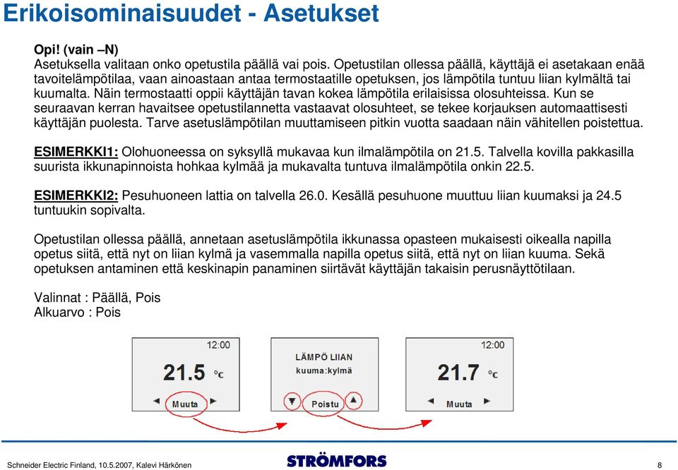 Näin termostaatti oppii käyttäjän tavan kokea lämpötila erilaisissa olosuhteissa.