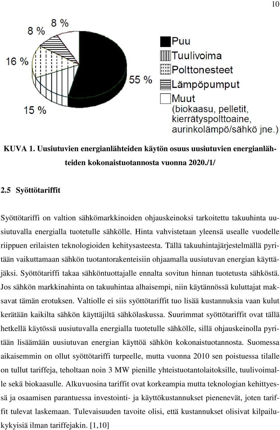 Hinta vahvistetaan yleensä usealle vuodelle riippuen erilaisten teknologioiden kehitysasteesta.