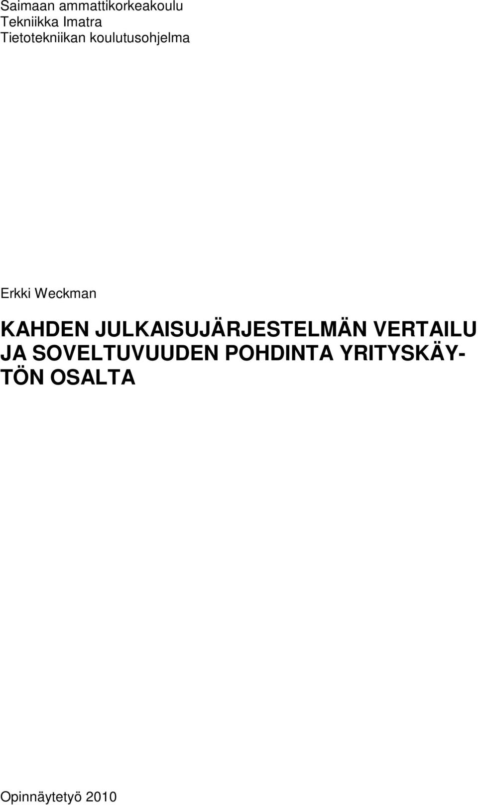 KAHDEN JULKAISUJÄRJESTELMÄN VERTAILU JA