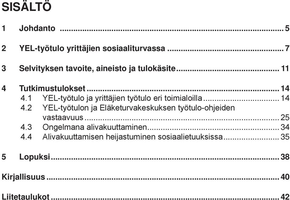 1 YEL-työtulo ja yrittäjien työtulo eri toimialoilla... 14 4.