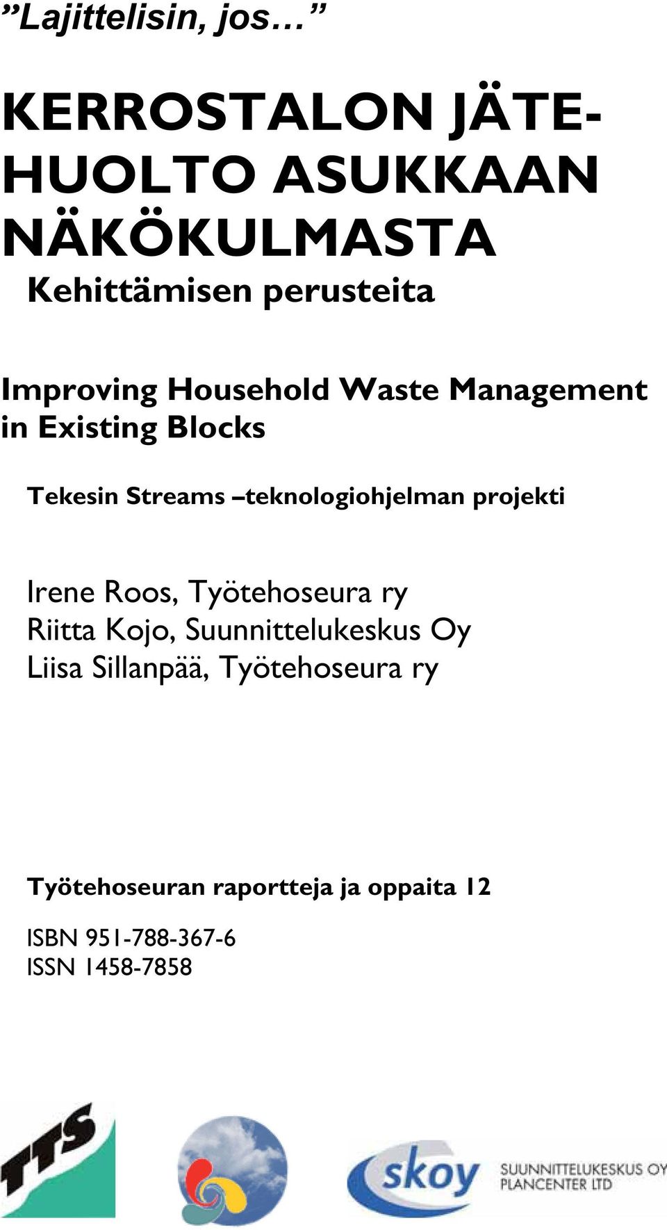 teknologiohjelman projekti Irene Roos, Työtehoseura ry Riitta Kojo, Suunnittelukeskus Oy