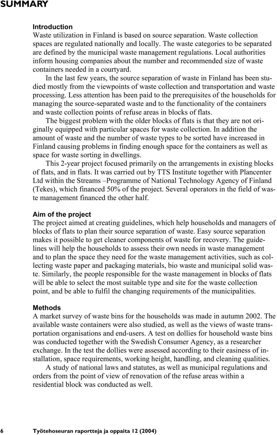 Local authorities inform housing companies about the number and recommended size of waste containers needed in a courtyard.