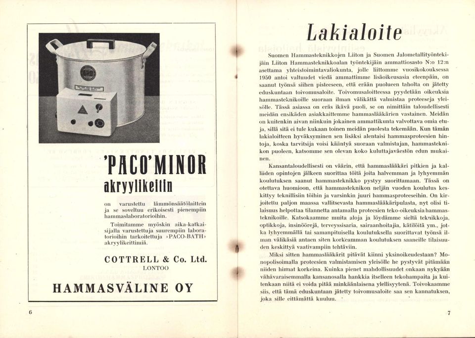 LONTOO HAMMASVÄLINE OY Suomen Hammasteknikkojen Liiton ja Suomen Jalometallityöntekijäin Liiton Hammasteknikkoalan työntekijäin ammattiosasto N:o 12:n asettama yhteistoimintavaliokunta, jolle