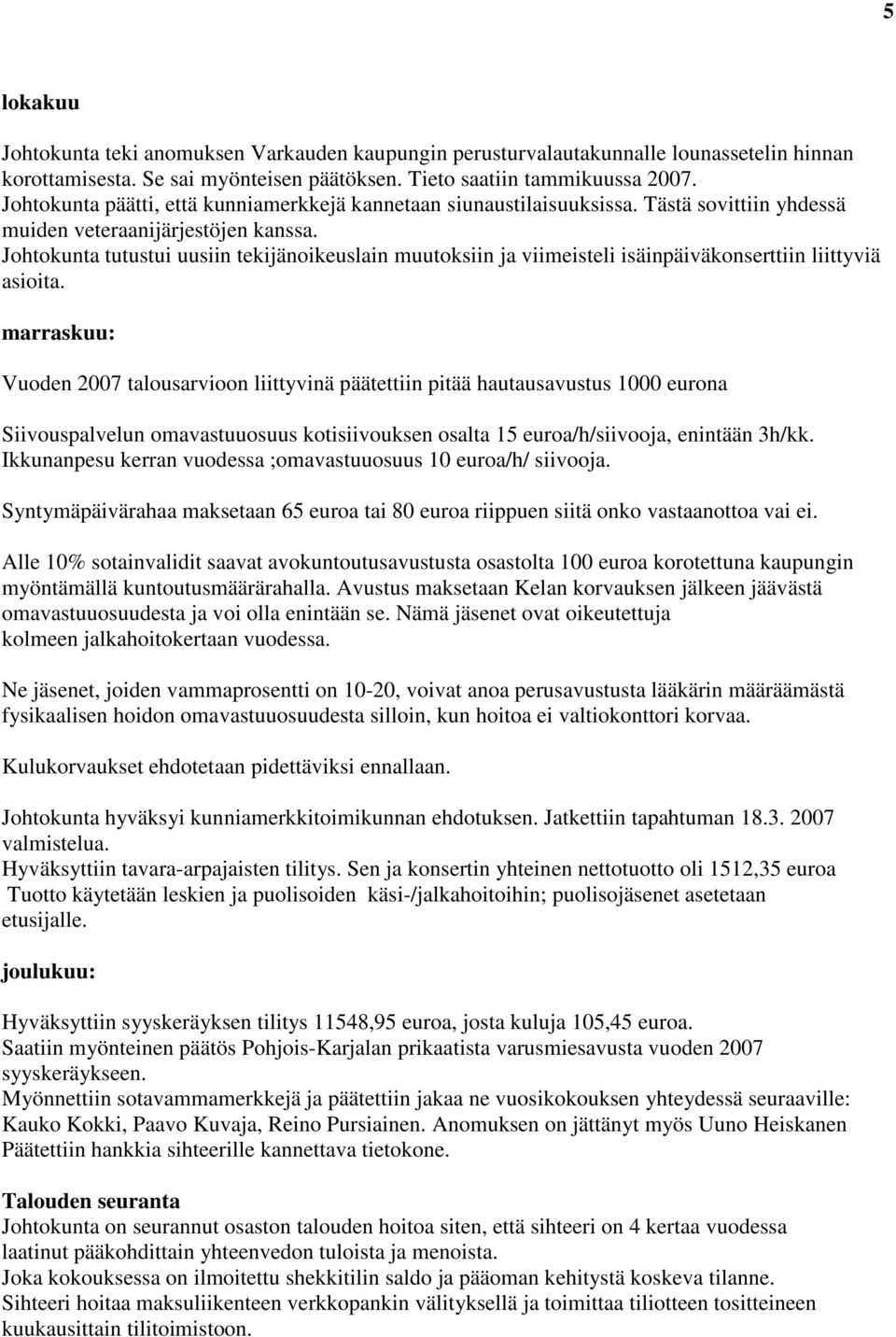 Johtokunta tutustui uusiin tekijänoikeuslain muutoksiin ja viimeisteli isäinpäiväkonserttiin liittyviä asioita.