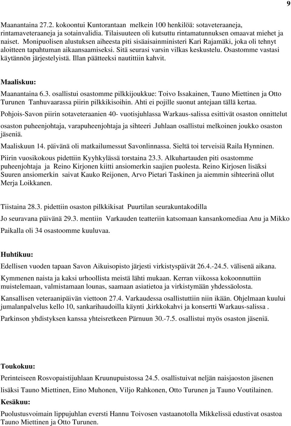 Osastomme vastasi käytännön järjestelyistä. Illan päätteeksi nautittiin kahvit. Maaliskuu: Maanantaina 6.3.