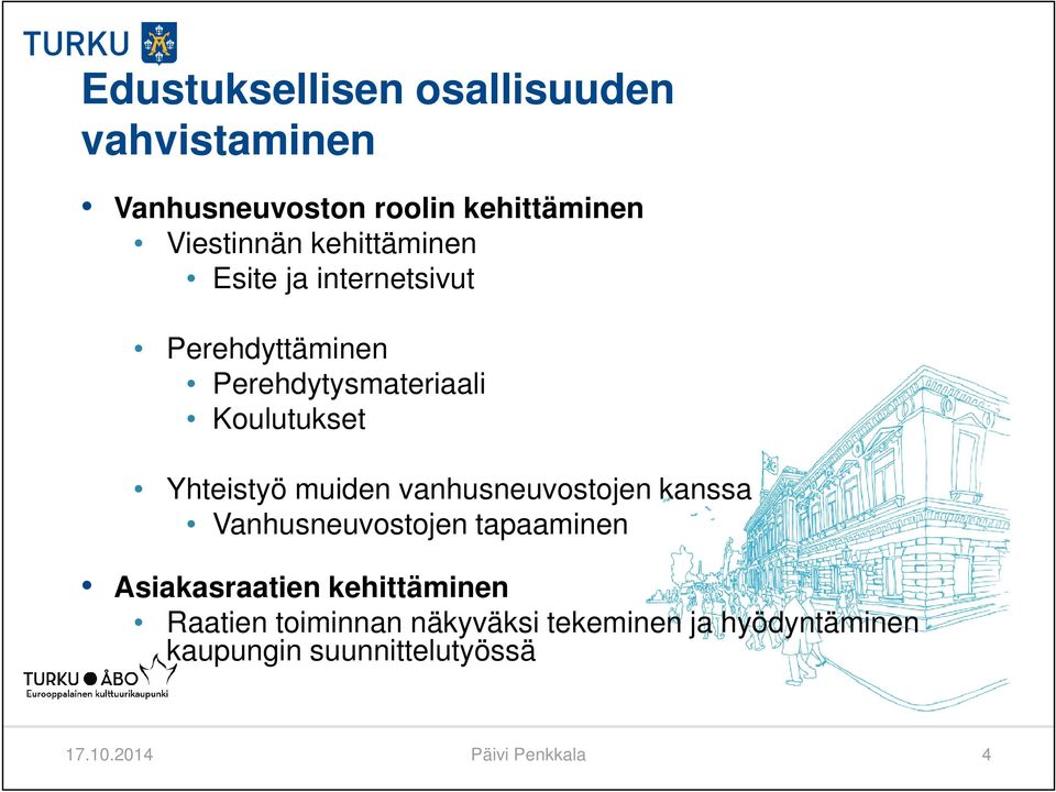 muiden vanhusneuvostojen kanssa Vanhusneuvostojen tapaaminen Asiakasraatien kehittäminen