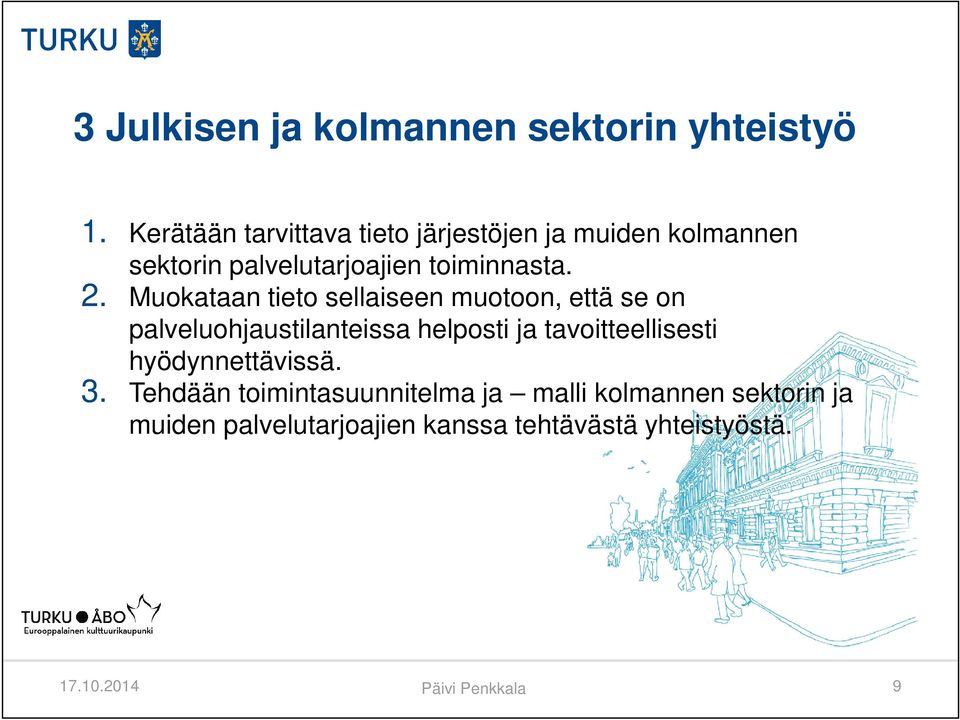 Muokataan tieto sellaiseen muotoon, että se on palveluohjaustilanteissa helposti ja tavoitteellisesti