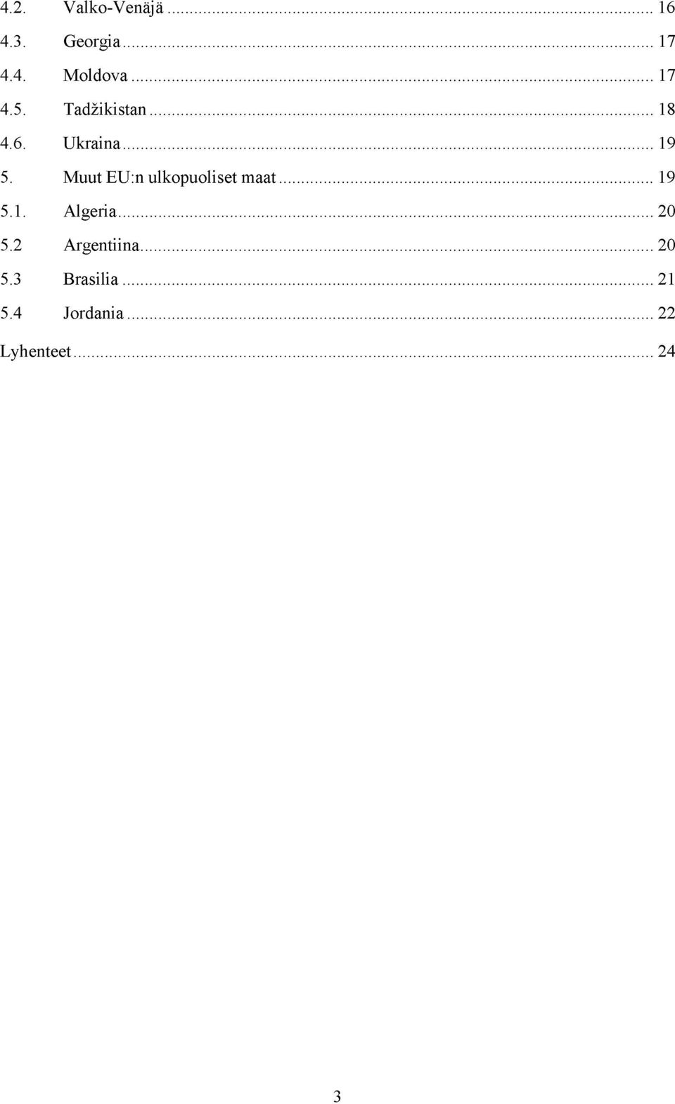 Muut EU:n ulkopuoliset maat 19 5.1. Algeria 20 5.