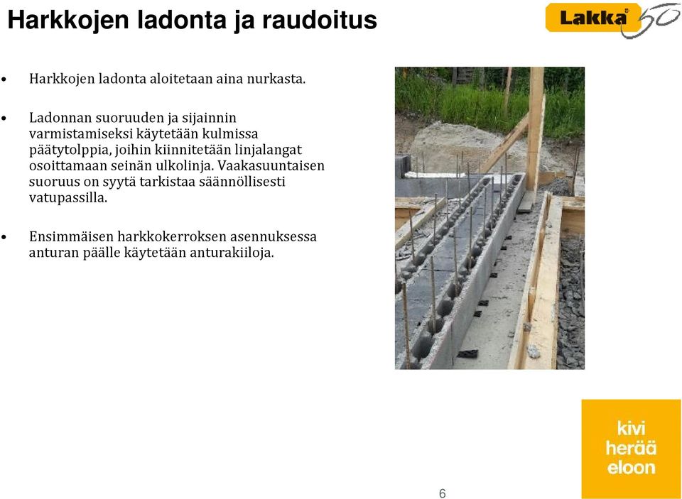 kiinnitetään linjalangat osoittamaan seinän ulkolinja.