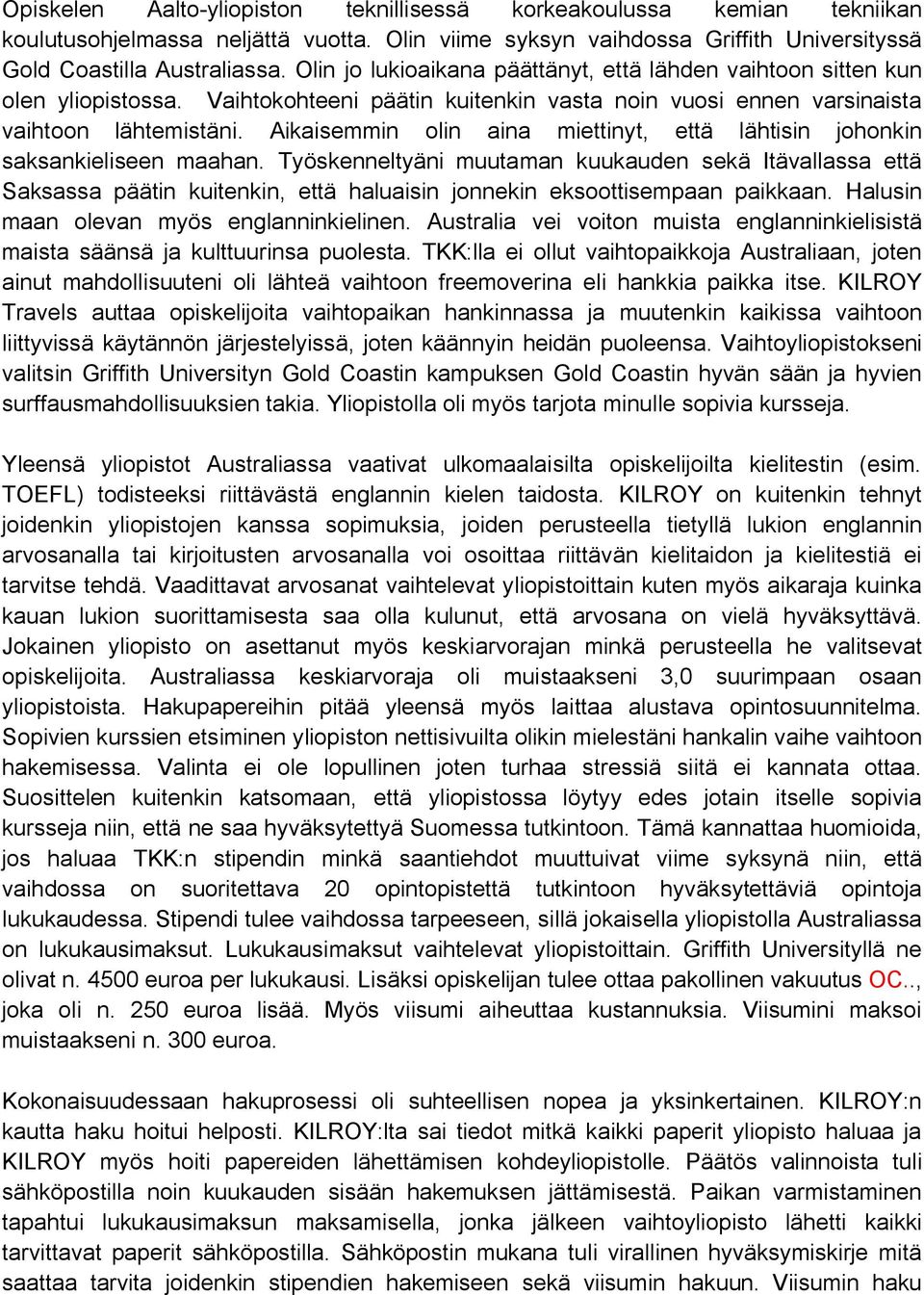 Aikaisemmin olin aina miettinyt, että lähtisin johonkin saksankieliseen maahan.