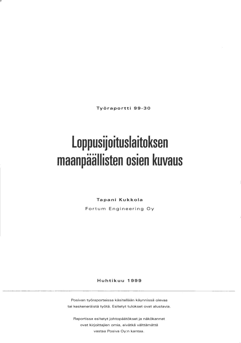 olevaa tai keskeneräistä työtä. Esitetyt tulokset ovat alustavia.