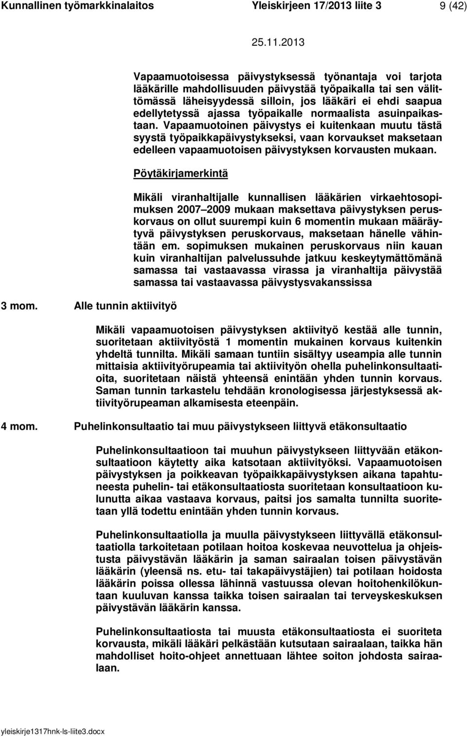 edellytetyssä ajassa työpaikalle normaalista asuinpaikastaan.