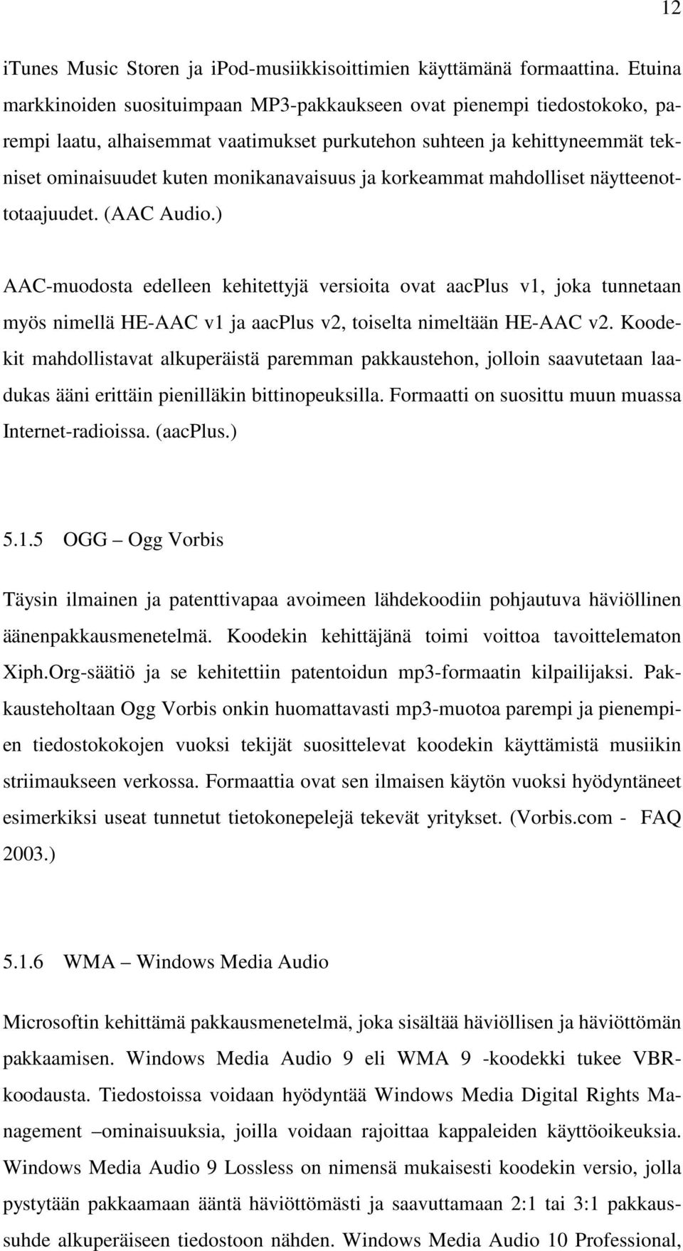 ja korkeammat mahdolliset näytteenottotaajuudet. (AAC Audio.