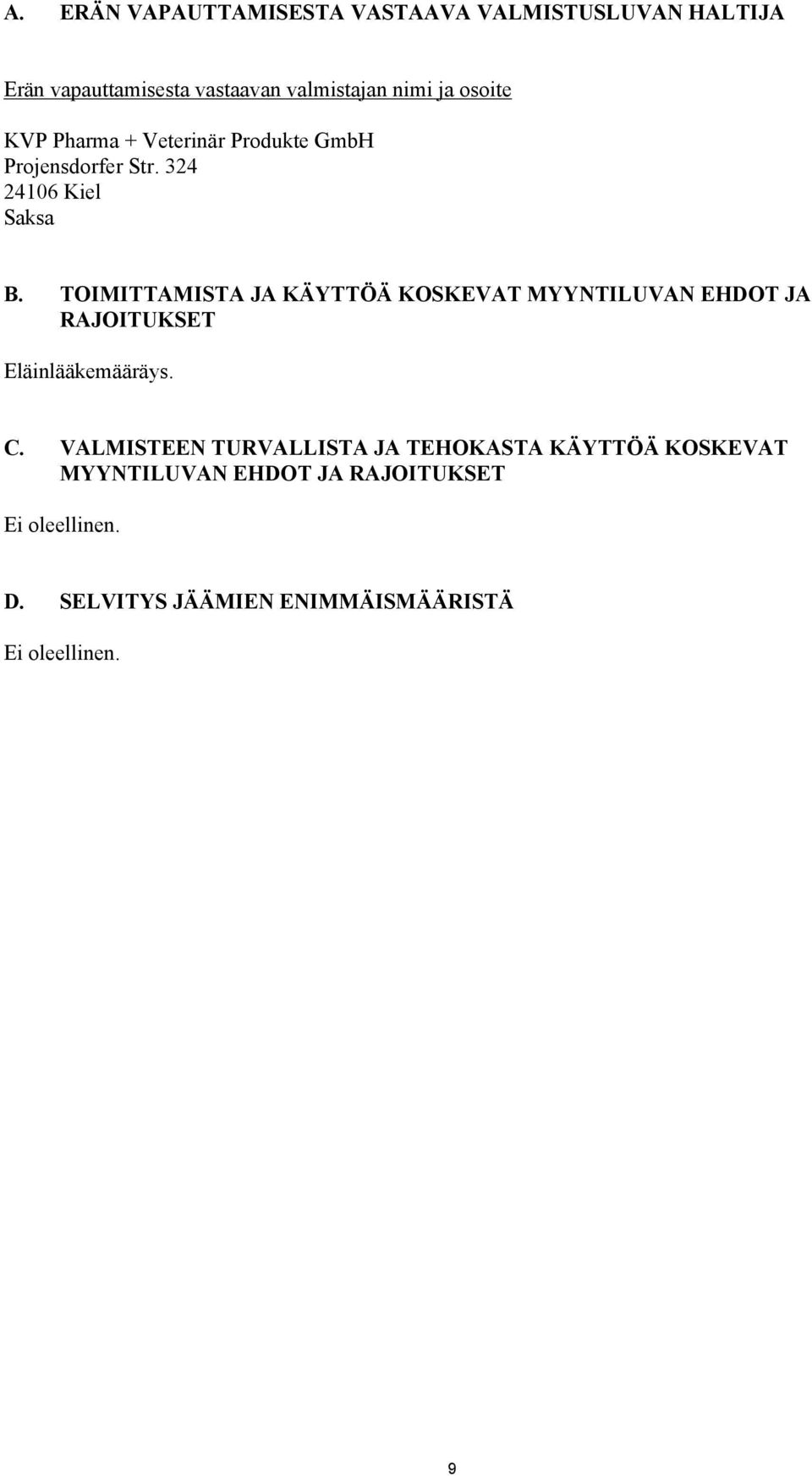 TOIMITTAMISTA JA KÄYTTÖÄ KOSKEVAT MYYNTILUVAN EHDOT JA RAJOITUKSET Eläinlääkemääräys. C.