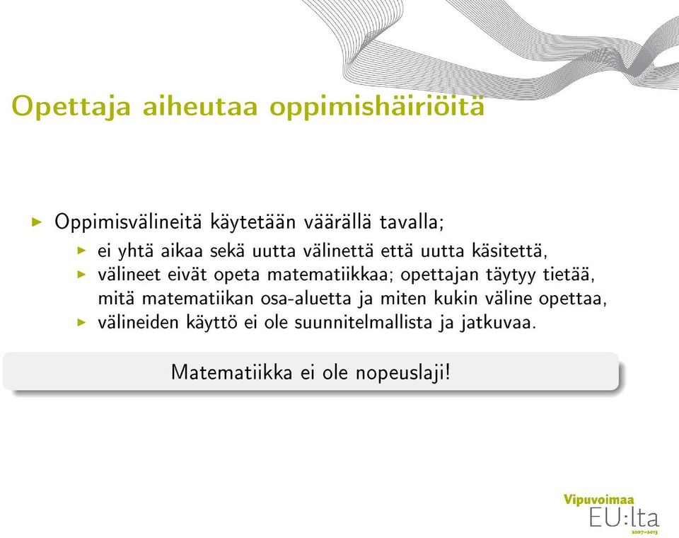 matematiikkaa; opettajan täytyy tietää, mitä matematiikan osa-aluetta ja miten kukin