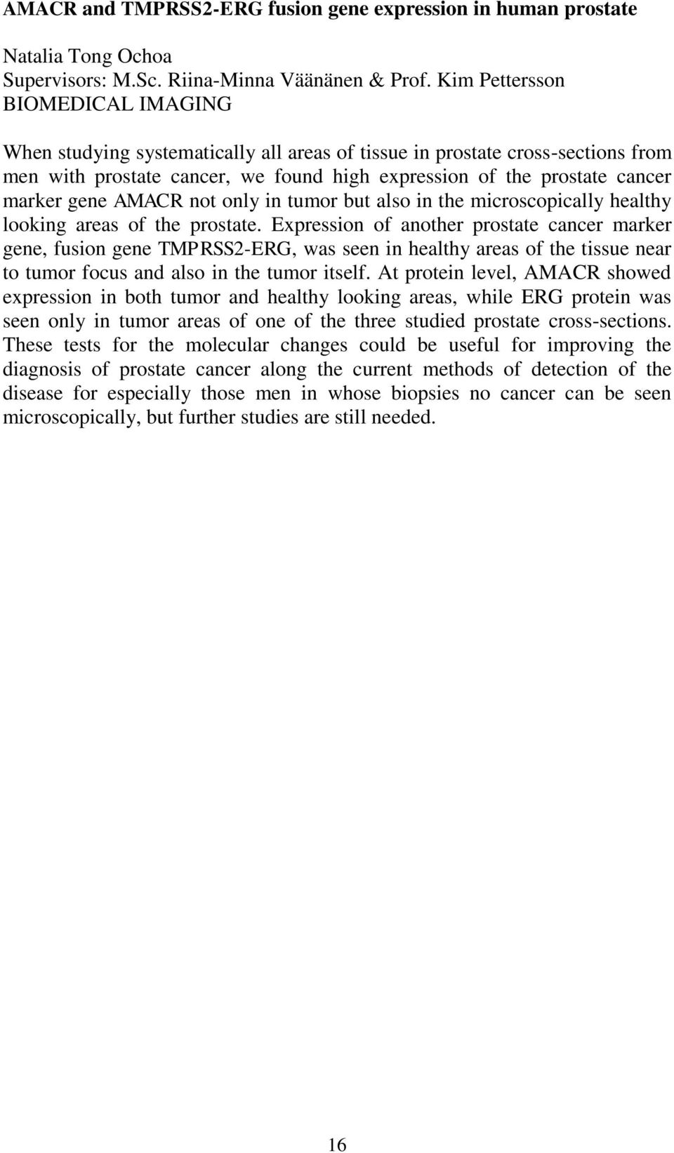 gene AMACR not only in tumor but also in the microscopically healthy looking areas of the prostate.