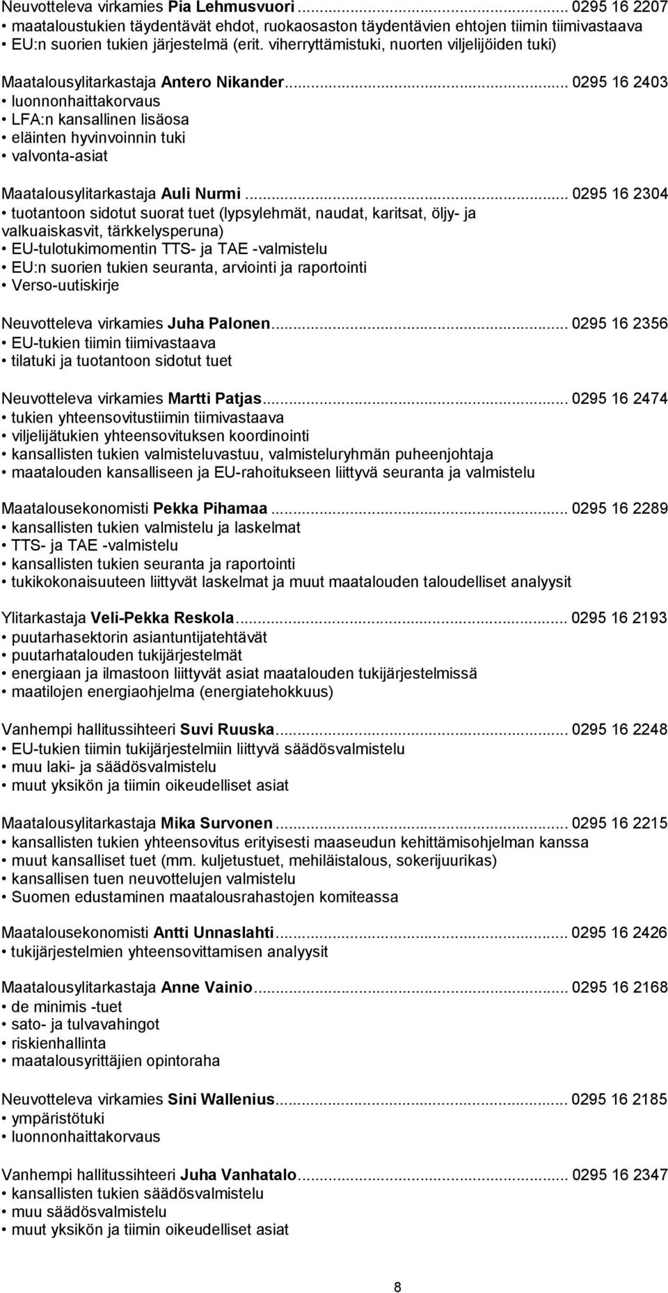 .. 0295 16 2403 luonnonhaittakorvaus LFA:n kansallinen lisäosa eläinten hyvinvoinnin tuki valvonta-asiat Maatalousylitarkastaja Auli Nurmi.