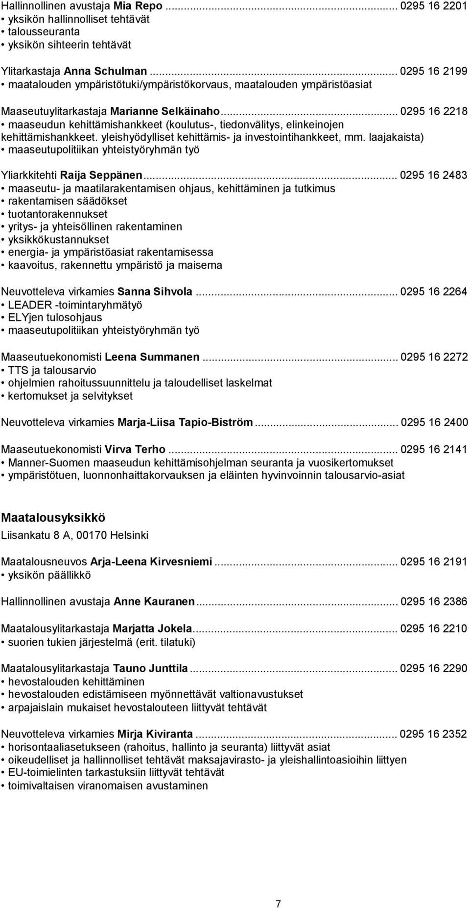 .. 0295 16 2218 maaseudun kehittämishankkeet (koulutus-, tiedonvälitys, elinkeinojen kehittämishankkeet. yleishyödylliset kehittämis- ja investointihankkeet, mm.