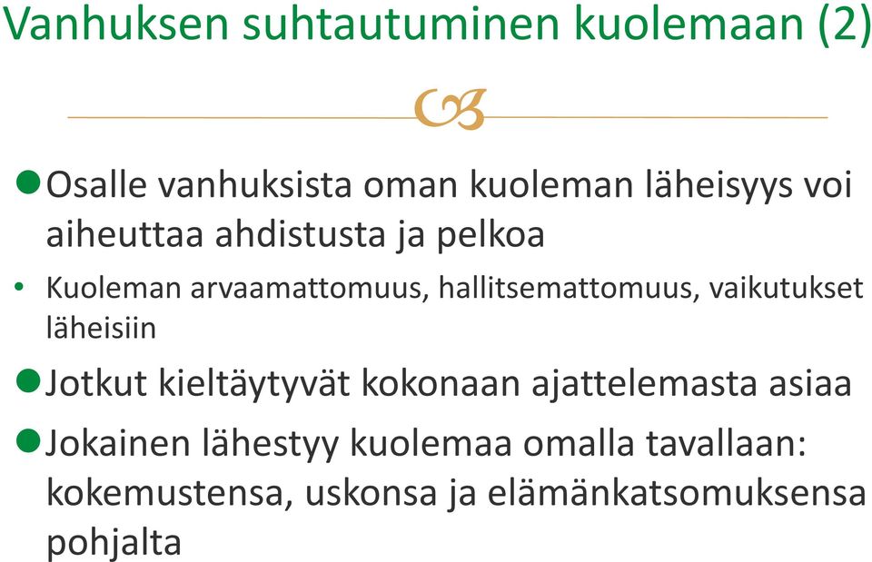 vaikutukset läheisiin Jotkut kieltäytyvät kokonaan ajattelemasta asiaa Jokainen