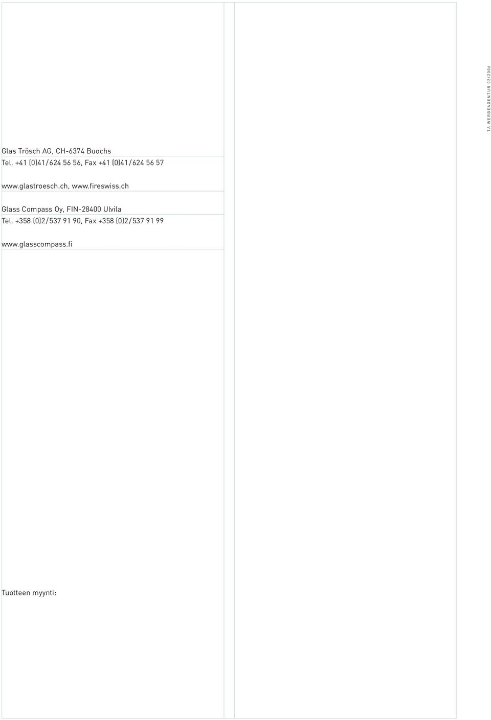 ch, www.fireswiss.ch Glass Compass Oy, FIN-28400 Ulvila Tel.