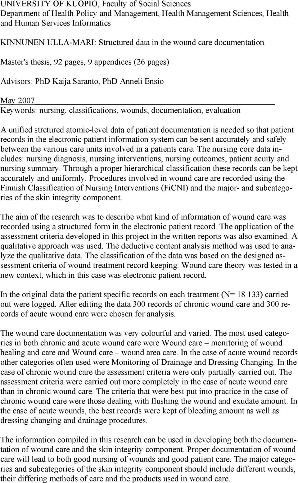 evaluation A unified strctured atomic-level data of patient documentation is needed so that patient records in the electronic patient information system can be sent accurately and safely between the