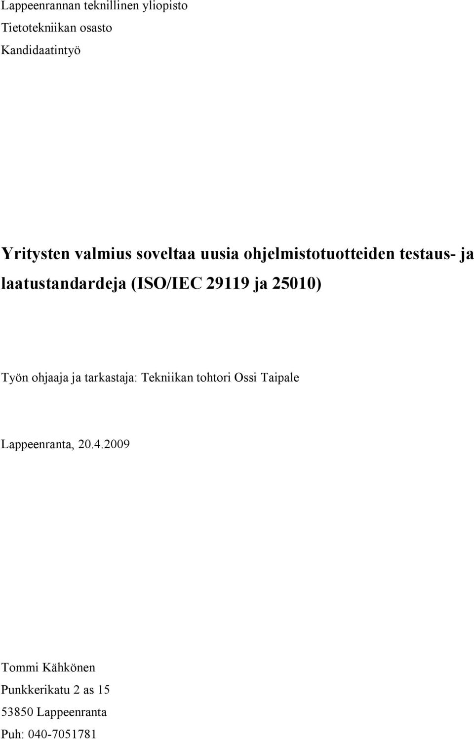 29119 ja 25010) Työn ohjaaja ja tarkastaja: Tekniikan tohtori Ossi Taipale