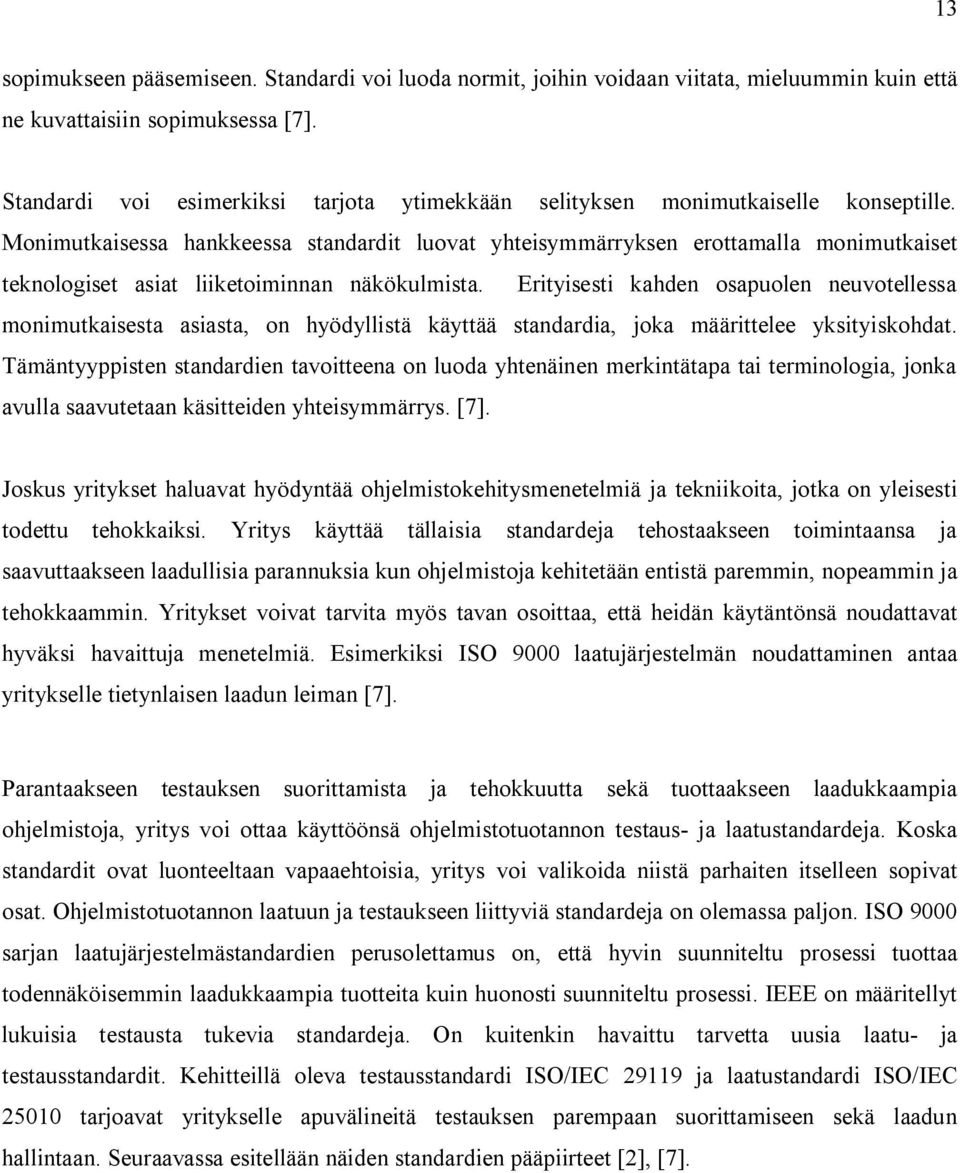 Monimutkaisessa hankkeessa standardit luovat yhteisymmärryksen erottamalla monimutkaiset teknologiset asiat liiketoiminnan näkökulmista.
