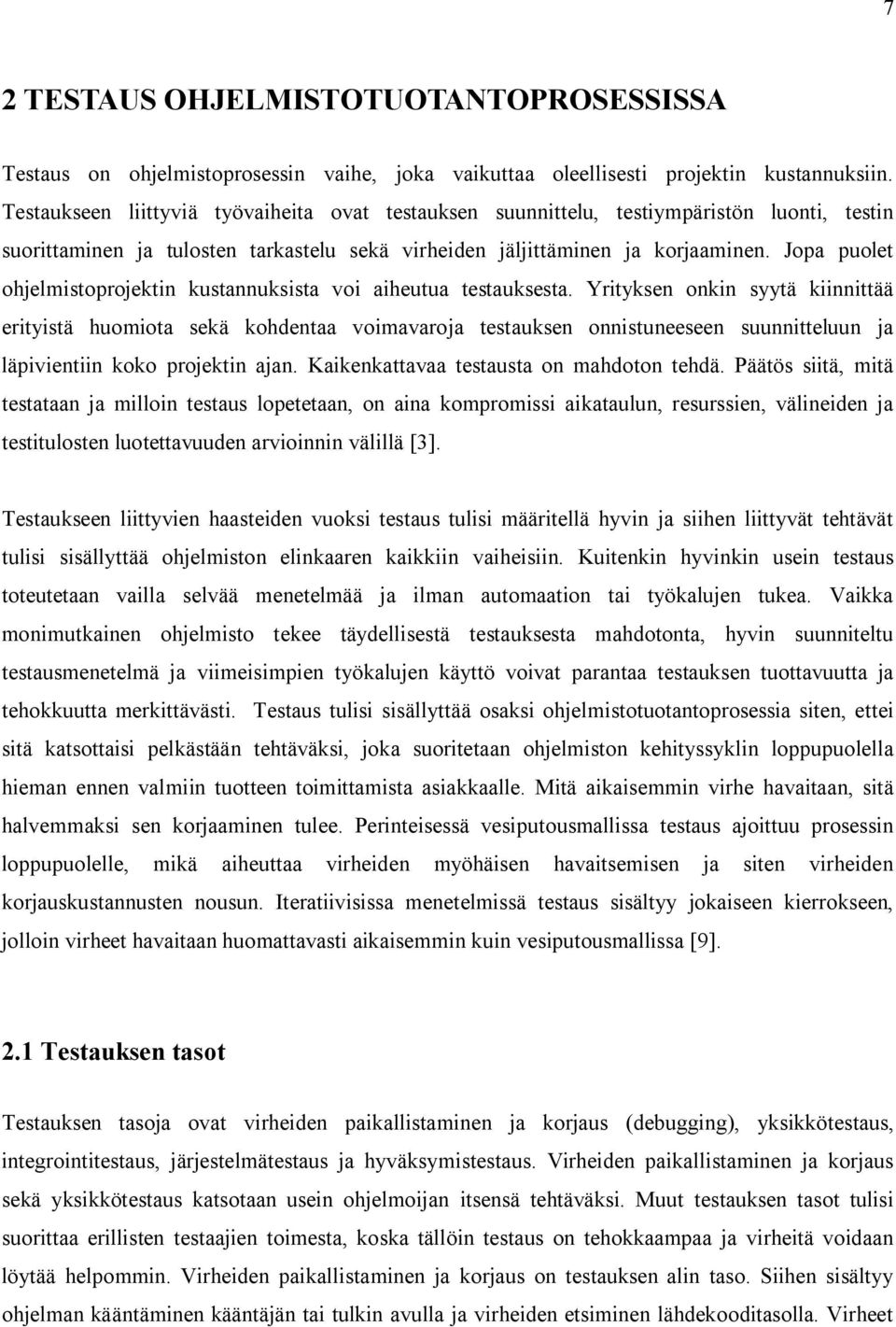 Jopa puolet ohjelmistoprojektin kustannuksista voi aiheutua testauksesta.