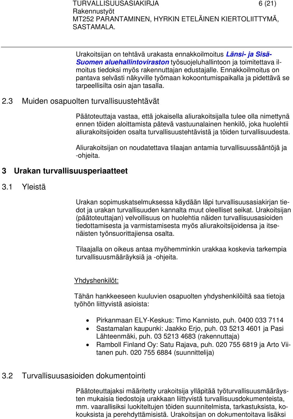 3 Muiden osapuolten turvallisuustehtävät 3 Urakan turvallisuusperiaatteet 3.