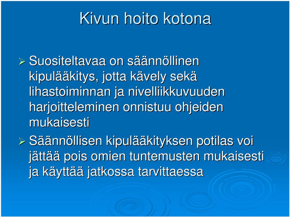 onnistuu ohjeiden mukaisesti Säännöllisen kipulää ääkityksen potilas voi
