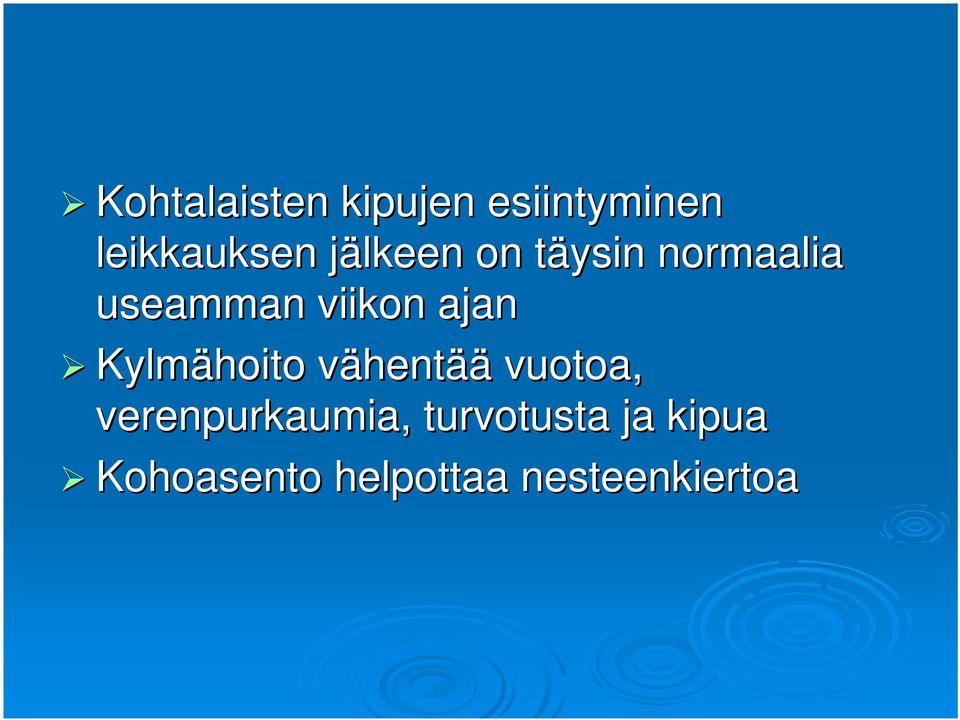 viikon ajan Kylmähoito vähentv hentää vuotoa,