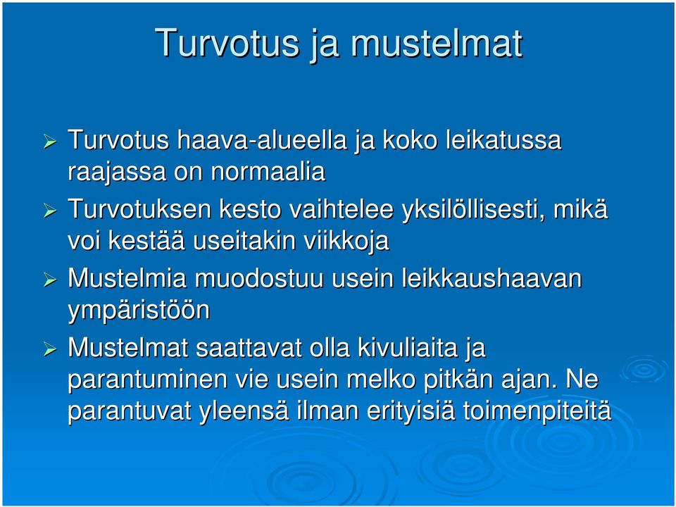 viikkoja Mustelmia muodostuu usein leikkaushaavan ympärist ristöön Mustelmat saattavat olla