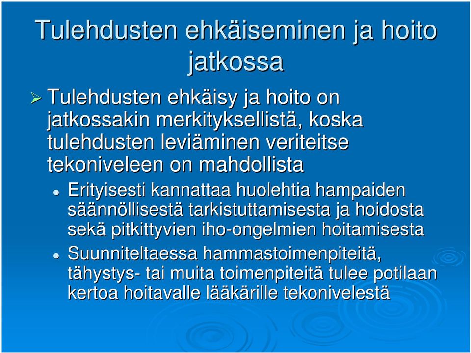 säännöllisestä tarkistuttamisesta ja hoidosta sekä pitkittyvien iho-ongelmien ongelmien hoitamisesta