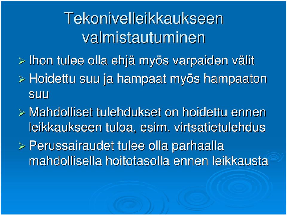 tulehdukset on hoidettu ennen leikkaukseen tuloa, esim.