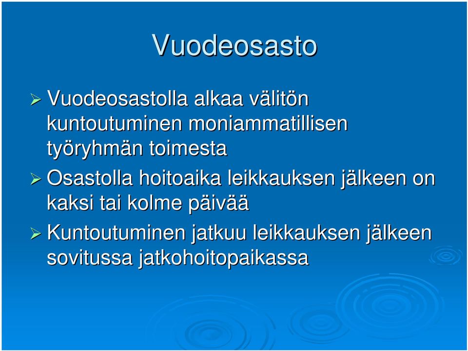 leikkauksen jälkeen j lkeen on kaksi tai kolme päivp ivää